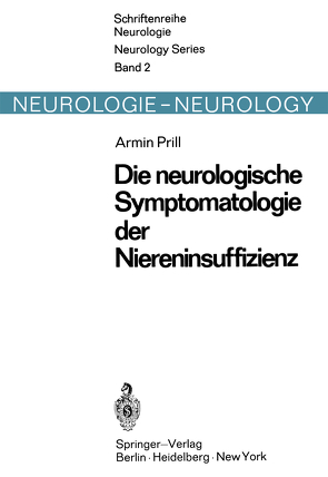 Die neurologische Symptomatologie der akuten und chronischen Niereninsuffizienz von Prill,  A.