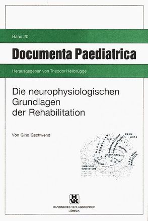 Die neurophysiologischen Grundlagen der Rehabilitation von Gschwend,  Gino, Hellbrügge,  Theodor