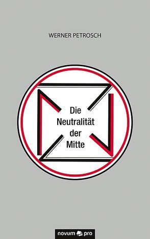 Die Neutralität der Mitte von Petrosch,  Werner