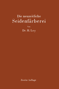 Die neuzeitliche Seidenfärberei von Ley,  Hermann