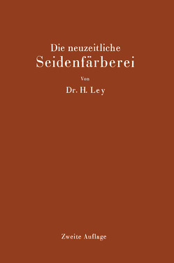 Die neuzeitliche Seidenfärberei von Ley,  Hermann