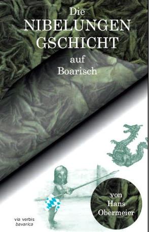 Die Nibelungengschicht auf Boarisch von Obermeier,  Hans