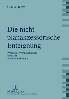 Die nicht planakzessorische Enteignung von Henze,  Gisela