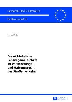 Die nichteheliche Lebensgemeinschaft im Versicherungs- und Haftungsrecht des Straßenverkehrs von Pohl,  Lena