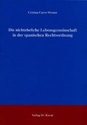 Die nichteheliche Lebensgemeinschaft in der spanischen Rechtsordnung von Carro-Werner,  Cristina