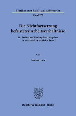 Die Nichtfortsetzung befristeter Arbeitsverhältnisse. von Holle,  Paulina