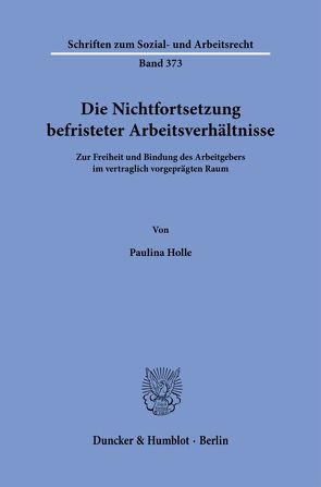 Die Nichtfortsetzung befristeter Arbeitsverhältnisse. von Holle,  Paulina