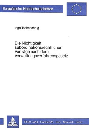 Die Nichtigkeit subordinationsrechtlicher Verträge nach dem Verwaltungsverfahrensgesetz von Tschaschnig,  Ingo