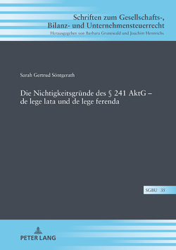 Die Nichtigkeitsgründe des § 241 AktG – de lege lata und de lege ferenda von Söntgerath,  Sarah