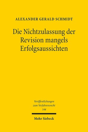 Die Nichtzulassung der Revision mangels Erfolgsaussichten von Schmidt,  Alexander Gerald