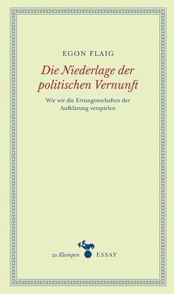 Die Niederlage der politischen Vernunft von Flaig,  Egon