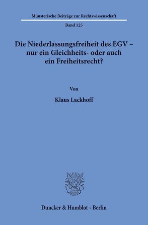 Die Niederlassungsfreiheit des EGV – nur ein Gleichheits- oder auch ein Freiheitsrecht? von Lackhoff,  Klaus