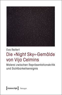 Die »Night Sky«-Gemälde von Vija Celmins von Reifert,  Eva