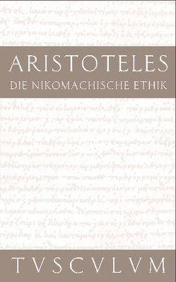 Die Nikomachische Ethik von Aristoteles, Gigon,  Olof, Nickel,  Rainer