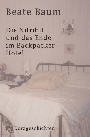 Die Nitribitt und das Ende im Backpacker-Hotel von Baum,  Beate