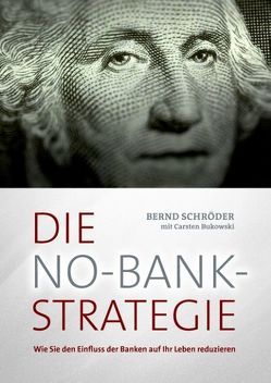 Die No-Bank-Strategie von Bukowski,  Carsten, Schroeder,  Bernd