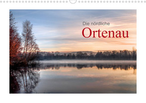 Die nördliche Ortenau (Wandkalender 2022 DIN A3 quer) von calmbacher,  Christiane