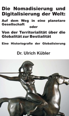 Die Nomadisierung und Digitalisierung der Welt von Kübler,  Ulrich