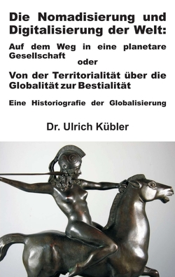 Die Nomadisierung und Digitalisierung der Welt von Kübler,  Ulrich