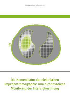 Die Nomenklatur der elektrischen Impedanztomographie zum nichtinvasiven Monitoring der Intensivbeatmung von Kremeier,  Peter, Pulletz,  Sven