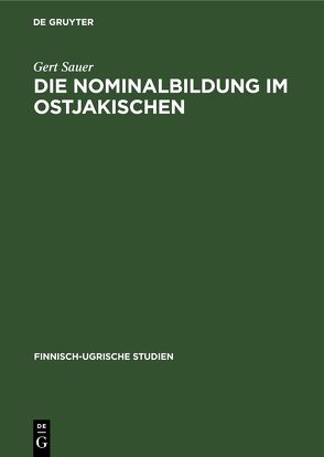 Die Nominalbildung im Ostjakischen von Sauer,  Gert