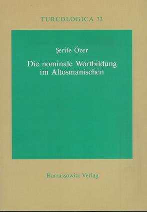 Die nominale Wortbildung im Altosmanischen von Özer,  Serife