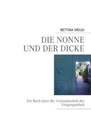 DIE NONNE UND DER DICKE von MEULI,  BETTINA