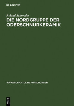 Die Nordgruppe der Oderschnurkeramik von Schroeder,  Roland