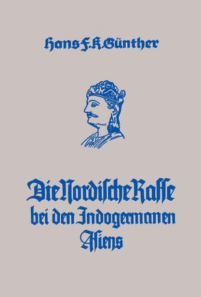 Die Nordische Rasse bei den Indogermanen Asiens von Günther,  Hans F, Spanuth,  Jürgen