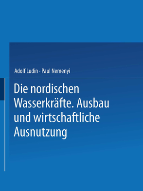 Die Nordischen Wasserkräfte von Ludin,  Adolf, Nemenyi,  Paul