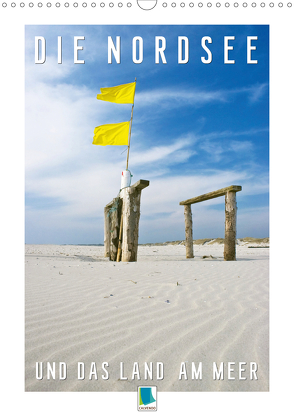 Die Nordsee und das Land am Meer (Wandkalender 2020 DIN A3 hoch) von CALVENDO