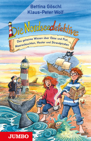 Die Nordseedetektive. Das geheime Wissen über Ebbe und Flut, Meeresleuchten, Heuler und Strandpiraten von Goeschl,  Bettina, Wolf,  Klaus-Peter