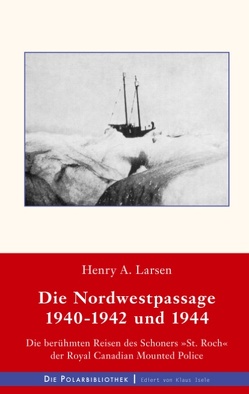 Die Nordwestpassage 1940-1942 und 1944 von Larsen,  Henry A.