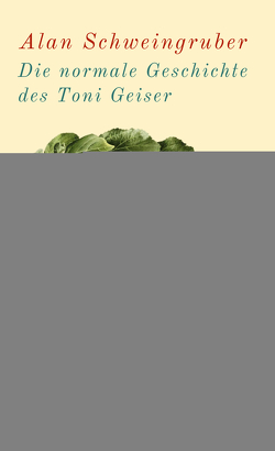 Die normale Geschichte des Toni Geiser von Schweingruber,  Alan