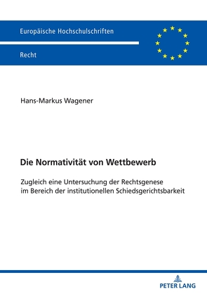 Die Normativität von Wettbewerb von Wagener,  Hans-Markus