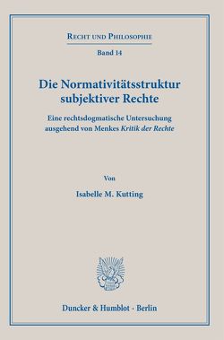 Die Normativitätsstruktur subjektiver Rechte. von Kutting,  Isabelle M.