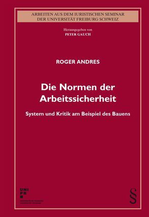 Die Normen der Arbeitssicherheit von Andres,  Roger