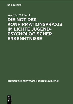 Die Not der Konfirmationspraxis im Lichte jugendpsychologischer Erkenntnisse von Schlauck,  Siegfried