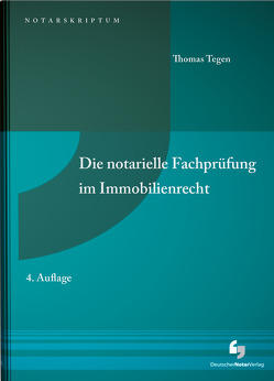 Die notarielle Fachprüfung im Immobilienrecht von Tegen,  Thomas