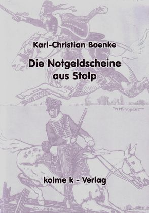 Die Notgeldscheine aus Stolp von Boenke,  Karl-Christian