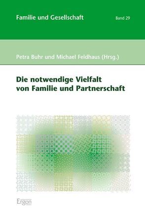 Die notwendige Vielfalt von Familie und Partnerschaft von Buhr,  Petra, Feldhaus,  Michael