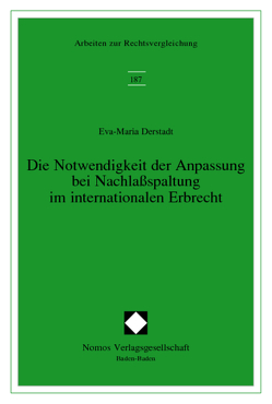 Die Notwendigkeit der Anpassung bei Nachlaßspaltung im internationalen Erbrecht von Derstadt,  Eva-Maria