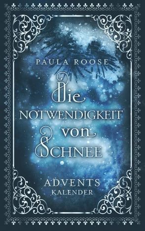 Die Notwendigkeit von Schnee von Roose,  Paula