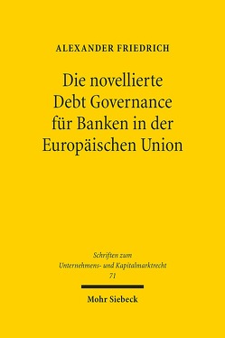 Die novellierte Debt Governance für Banken in der Europäischen Union von Friedrich,  Alexander