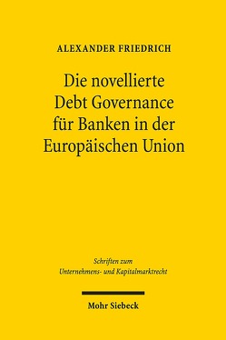 Die novellierte Debt Governance für Banken in der Europäischen Union von Friedrich,  Alexander