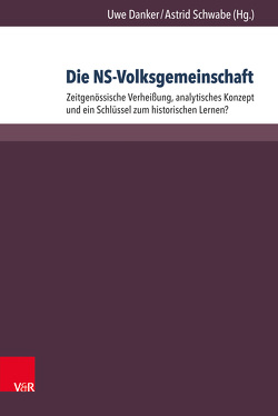 Die NS-Volksgemeinschaft von Bajohr,  Frank, Danker,  Uwe, Drecoll,  Axel, Garbe,  Detlef, Gotto,  Bernhard, Mehr,  Christian, Mierwald,  Marcel, Schinkel,  Etienne, Schmiechen-Ackermann,  Detlef, Schwabe,  Astrid, Steber,  Martina, Strohmenger,  Dirk, Thiessen,  Malte