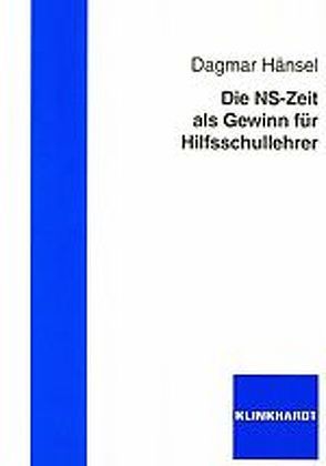 Die NS-Zeit als Gewinn für Hilfsschullehrer von Hänsel,  Dagmar