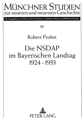 Die NSDAP im Bayerischen Landtag 1924-1933 von Probst,  Robert