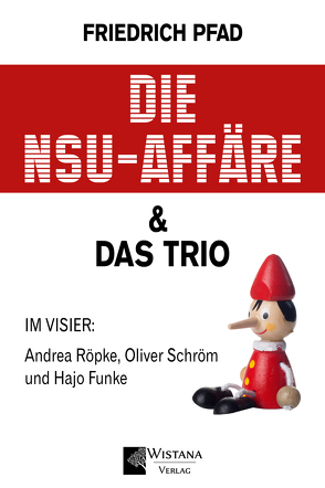 Die NSU-Affäre & Das Trio von Pfad,  Friedrich