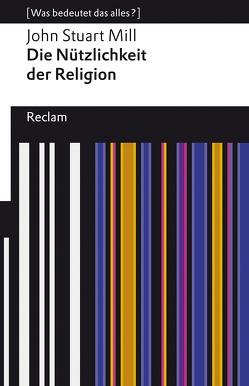 Die Nützlichkeit der Religion von Birnbacher,  Dieter, Mill,  John Stuart